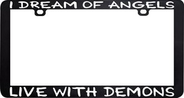I Dream Of Angels Live With Demons Devil Evil Satan License Plate Frame - £5.52 GBP
