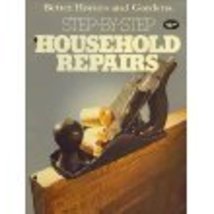 Better Homes and Gardens Step by Step Household Repairs Better Homes and... - $2.99