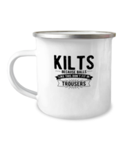 12 oz Camper Mug Coffee Funny Kilts Because Balls Like This Don&#39;t Fit In  - £17.65 GBP