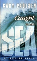 Caught by the Sea: My Life on Boats by Gary Paulsen / 2003 Paperback Biography - £0.90 GBP