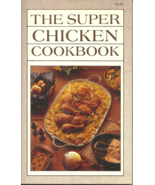 THE SUPER CHICKEN COOKBOOK - Iona Nixon - OVER 140 DIFFERENT EASY RECIPES -1982 - $2.98