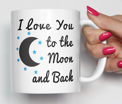 I Love You to the Moon and Back, Love Gift, Best Friends Mug, Romantic Gift, Cup - $15.95