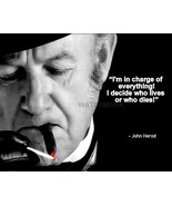 JOHN HEROD QUOTE IM IN CHARGE OF EVERYTHING I DECIDE WHO LIVES PHOTO 8X10 - $8.50