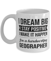Funny Geographer Coffee Mug - I Dream Big I Stay Positive I Make It Happen -  - £11.98 GBP