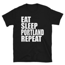 Eat Sleep Portland Oregon Repeat Vacation Travel Trip Shirt - £20.23 GBP