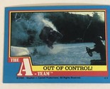 The A-Team Trading Card 1983 #52 Out Of Control - $1.97