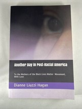 Another Day In Post-Racial America: To The Mothers Of Black Lives Matter... - $9.50
