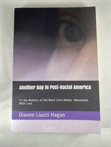 Another Day In Post-Racial America: To The Mothers Of Black Lives Matter - Book - £7.59 GBP