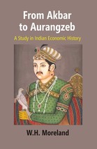 From Akbar to Aurangzeb: A Study in Indian Economic History - £21.26 GBP