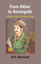 From Akbar to Aurangzeb: A Study in Indian Economic History - £20.16 GBP