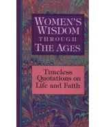 Women's Wisdom Through the Ages: Timeless Quotations on Life and Faith - $19.79