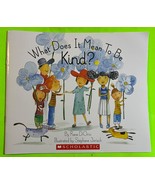 What Does It Mean To Be Kind? by Rana DiOrio, Scholastic (PB 2016) - $3.77