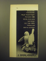 1958 Georg Jensen Royal Copenhagen Porcelain Birds Ad - Winsome Twosome - $18.49