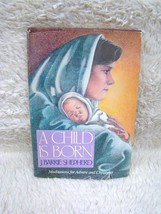 1988 A Child is Born: Meditations for Advent/Christians by J. Barrie Shepherd Hb - $10.99