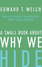 A Small Book about Why We Hide: How Jesus Rescues Us from Insecurity, Re... - $7.99