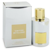 Tom Ford Metallique Perfume 3.4 Oz Eau De Parfum Spray - $299.97
