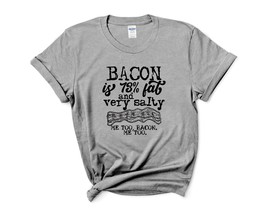 Bacon is 73% Fat And Very Salty, Me Too Short Sleeve Shirt - £23.55 GBP