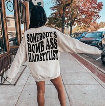Somebody&#39;s bomb ass Hairstylist sweatshirt funny Hairstylist pullover women gift - £36.16 GBP