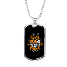 Every Dog is My Best Friend Necklace Stainless Steel or 18k Gold Dog Tag 24&quot; Ch - $47.45+