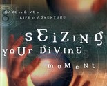Seizing Your Divine Moment: Dare to Live A Life of Adventure by Erwin Mc... - $2.27