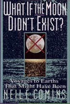 What If the Moon Didn&#39;t Exist?: Voyages to Earths That Might Have Been C... - $16.92