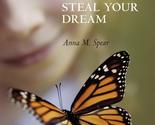Don&#39;t Let The Devil Steal Your Dream [Paperback] Spear, Anna M. - $8.09
