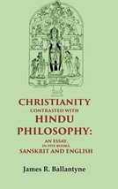 Christianity Contrasted with Hindu Philosophy: An Essay, in Five Boo [Hardcover] - £25.51 GBP
