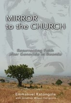 Mirror to the Church : Resurrecting Faith After Genocide in Rwanda, Paperback... - £8.60 GBP