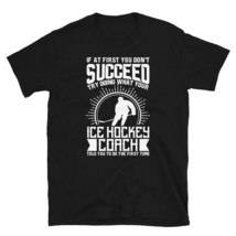 Ice Hockey Coach Shirt Try Doing What Your Ice Hockey Coach Told You To Do T-shi - £15.73 GBP