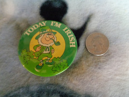 St Patricks Day Today I&#39;m Irish Pinback Button Leprechaun 2 1/8&quot; - £6.32 GBP