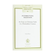 The Interuption of Tradition: An Essay on Christian Faith in a Postmodern Contex - £20.85 GBP