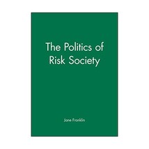 The Politics of Risk Society Franklin, Jane (Editor)/ Institute for Public Polic - £21.35 GBP