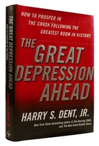 Harry S. Dent, Jr. The Great Depression Ahead How To Prosper In The Crash Follo - £44.52 GBP