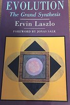Evolution: The Grand Synthesis Ervin Laszlo and Jonas Salk - $3.86