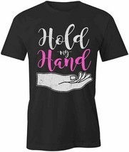 Hold My Hand T Shirt Tee Printed Graphic T-Shirt Gift Clothing Affection S1BSA865 - £14.84 GBP+