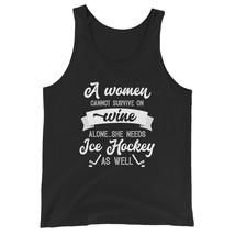 A Woman Cannot Survive On Wine Alone She Needs Ice Hockey As Well Unisex Tank To - £19.91 GBP