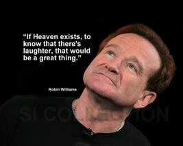 ROBIN WILLIAMS &quot;IF HEAVEN EXISTS, TO KNOW THAT&quot; QUOTE PHOTO VARIOUS SIZES - $87.67 MXN+