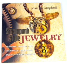 Steampunk Style Jewelry : Victorian, Fantasy, and Mechanical by Jean Campbell - £11.02 GBP