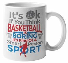 Basketball Isn&#39;t Boring It&#39;s Kind Of A Smart Person Sport Witty Coffee &amp; Tea Mug - £16.06 GBP+