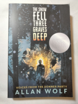 The Snow Fell Three Graves Deep : Voices from the Donner Party by Allan Wolf... - £7.64 GBP