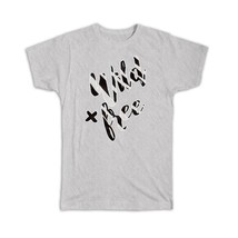 Wild and Free : Gift T-Shirt Animal Print Zebra Fashion Pattern For Her - £14.22 GBP