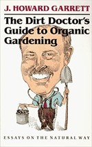 The Dirt Doctor’s Guide to Organic Gardening: Essays on the Natural Way - £9.19 GBP