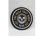 Let The Dead Past Bury Its Dead Patch 3&quot; - $35.63