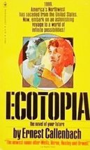 Ecotopia the Notebooks and Reports of Will Callenbach, Ernest - £4.69 GBP