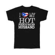I Love My Hot Puerto Rican Husband : Gift T-Shirt Puerto Rico Flag Valentines Da - £19.65 GBP