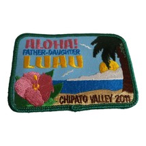 aloha! father daughter luau patch chipato valley 2011 - $4.20