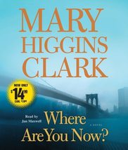 Where Are You Now?: A Novel [Audio CD] Clark, Mary Higgins and Maxwell, Jan - £3.15 GBP
