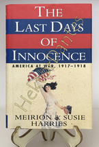 The Last Days of Innocence: Ameri 1917-1918 by Meirion &amp; Susie Harries (1997, HC - $13.08