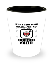 Border Collie Dog Lovers Shot Glass - I Post Too Many - 1.5 oz Ceramic Cup For  - £10.38 GBP