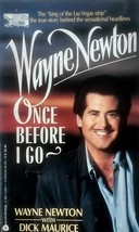 Once Before I Go by Wayne Newton &amp; Dick Maurice / 1991 Paperback Biography - £1.81 GBP